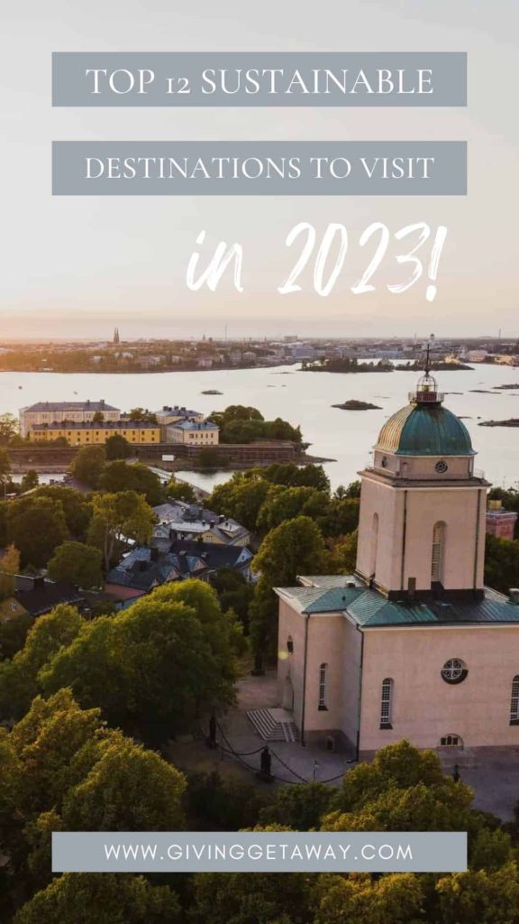 Top 12 Sustainable Destinations to Visit in 2023